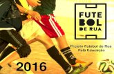 Projeto Futebol de Rua Pela Educação 2016cachodeideias.com.br/wp-content/uploads/2016/09/Projeto-FdR-pela … · entidades sociais para o cuidado integral e promoção da infância
