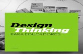 Design Thinking - escoladigital.professor.pr.gov.br · ao que chamam de “aprendizagem investigativa”, que trata os alunos não como receptores de informação, mas como produtores