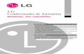 LG Condicionador de Ar(Janela) LG · Este manual pode ajudá-lo a ganhar tempo e dinheiro já que lhe explica como realizar uma correta manutenção do seu produto PRECAUÇÕES Para