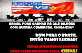 BRASIL PODE GANHAR R$ 28,5 BILHÕES COM GUERRA …brasilchina.org.br/wp-content/uploads/2018/08/workshop.brasil.china… · mais de 500 eventos e acompanhou centenas de missões de