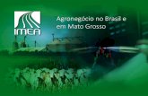 Agronegócio no Brasil e em Mato Grosso · 2019-08-27 · Agronegócio em Mato Grosso Área 903.206 km2 (3º maior) População (2018)* 3,4 milhões (2 % do Brasil) Taxa Real do PIB