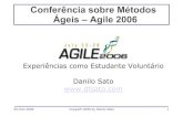 Conferência sobre Métodos Ágeis –Agile 2006gsd.ime.usp.br/seminars/2006/Agile2006.pdfAgile 2006 –Visão Geral Minneapolis, MN –23 a 28 de Julho Organizada anualmente pela