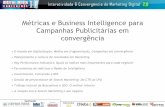 Métricas e Business Intelligence para Campanhas ...corpbusiness.com.br/evento/digital_media_conference_2/Apresentac… · Métricas e Business Intelligence para Campanhas Publicitárias