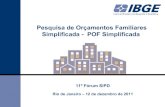 Pesquisa de Orçamentos Familiares Simplificada - POF Simplificada · 2018-01-16 · Simplificada anual, mediante comparação de resultados com a POF 2008-2009, visando à construção