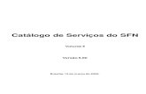 Catálogo de Serviços do SFN Volume I · • Os Domínios de Sistema SPB01 e SPB02 relacionam-se com processos de negócio do Sistema de Pagamentos Brasileiro. • Os Domínios de
