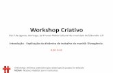 Workshop Criativo - USP€¦ · Workshop Criativo Dia 5 de agosto, domingo, às 9 horas Aldeia Cultural do município de Eldorado- S.P. II Workshop: Dinâmica colaborativa para elaboração