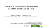 Debater o uso indiscriminado de sacolas plásticas no País · Cobrança das sacolas. Objetivo: apoiar a ABRAS a implementar o Pacto Setorial firmado com o MMA, em 2010 no âmbito