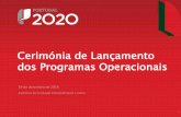 Cerimónia de Lançamento dos Programas Operacionais · Cerimónia de Lançamento dos Programas Operacionais . 19 de dezembro de 2014 . Auditório da Fundação Champalimaud | Lisboa