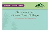 Bem vindo ao Green River College · Fatos sobre o Green River College 9,000 estudantes no total 1,760 estudantes internacionais de mais de 64 países Opcōes para morar no campus