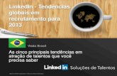 LinkedIn - Tendências globais em recrutamento para 2013 · atração de talentos que você precisa saber Visão Brasil ©2013 LinkedIn Corporation. Todos os direitos reservados.