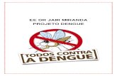 EE DR JAIR MIRANDA PROJETO DENGUE - Microsoft · PROJETO DENGUE JUSTIFICATIVA: Tendo em vista o surto de dengue em nossa cidade, acredita-se na necessidade de informar nossos alunos