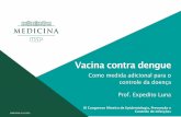 Como medida adicional para o controle da doença Prof ... · Vacinacontra dengue III Congresso Mineiro de Epidemiologia, Prevenção e Controle de Infecções SPBR.DENG.19.11-0310