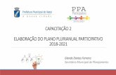 PROPOSTA PARA ELABORAÇÃO DO PLANO PLURIANUAL …€¦ · a) Reunião inicial para apresentação da metodologia e plano de trabalho do PPA Participativo - 2018/2021 Data: 10/02/2017