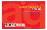 NOSSO NEGÓCIO É DESIGNmagmadesign.com.br/-/MagmaDesign_Ap2015.pdf · Impressos - Catálogo de Produtos, Relatório Anual, Lâminas de Atacado - Design Gráfico, Manuais de Vendas