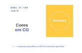 Cores em CG - UFFaconci/Cores2018.pdf · Representação como pontos de um espaço 3D de Cor. Espaços de Cores Para que a quantificação seja possível, ... cor pelo ser humano,