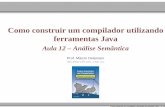 Como construir um compilador utilizando ferramentas Javadelamaro/SlidesCompiladores/Aula12-Cap9.pdf · Analisa a declaração de classes. Constrói tabela de símbolos. Ao encontrar