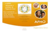 A APHO profissão de Higienista Oral · 2013-03-14 · APHO geral@apho.pt APHO Higienista Oral APHO Para a manutenção da saúde oral ao longo do ciclo de vida, através da educação,