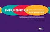 MUSEU - Pucrs · o infantojuvenil, desde a logomarca até a mascote Eugênio, um lagarti-nho que serve como recepcionista e guia ao longo da exposição, auxi-liando na orientação