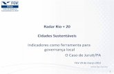 Radar%Rio%+20% Cidades%Sustentáveis% · 22 Indicadorescomoferramentade% governançalocal% % % % Boas oportunidadades… % Materialização+das+percepçõese+ conhecimento+da população+sobre+a