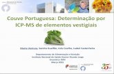 Couve Portuguesa: Determinação por ICP-MS de elementos ...repositorio.insa.pt/bitstream/10400.18/3540/1/Couve... · Marta Ventura, Sandra Gueifão, Inês Coelho, Isabel Castanheira