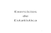 Caderno Exercicios Estatistica · 2019-10-20 · b) Determine: moda, mediana, média, variância e desvio padrão. c) Represente graficamente a distribuição de frequências e a