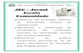 JEC JEC –––– Jornal Escola Comunidade · Escola Comunidade Construir de diferentes formas de comunicação; Aprimorar a construção do vocabulário em conteúdos variados