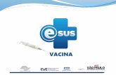 VACINA · 2019-11-26 · Módulo Vacina O módulo de vacinação foi lançada na versão 3.0 (Vs. atual 3.2.18), possibilitando a organização do processo de trabalho, o registro