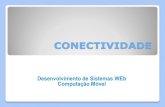 CONECTIVIDADE - FACOMbacala/CM/CONECTIVIDADE.pdf · Java para Dispositivos Móveis - Desenvolvendo aplicações com J2ME por Thienne M. Johnson ; Novatec Editora LTDA; ISBN: 978-85-7522-143-3