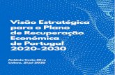 Plano de Recuperação Económica e Social de Portugal 2020 ... · VISÃO ESTRATÉGICA PARA O PLANO DE RECUPERAÇÃO ECONÓMICA DE PORTUGAL 2020-2030 4 1. INTRODUÇÃO Esta Visão