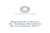 Regimento Interno do Colégio Brasileiro de Cirurgiões 2011 · 2016-01-08 · 4 Regimento Interno do Colégio Brasileiro de Cirurgiões Art. 6º - A Assembléia Geral obedecerá