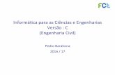 Informáca para as Ciências e Engenharias Versão : C (Engenharia …icec.ssdi.di.fct.unl.pt/1617/teoricas/T01/icec_t01.pdf · (Engenharia Civil) Pedro Barahona 2016 / 17 Introdução