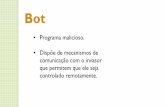 Apresentação do PowerPoint - Amazon S3 · conhecimento do seu dono. Bot. Propagação automática, explorando vulnerabilidades. Bot. Botnet. ... Criptografia . Backup . Prevenção