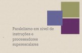 Paralelismo em nível de instruções eprofessor.pucgoias.edu.br/SiteDocente/admin/arquivosUpload/5587/... · Paralelismo em nível de instrução e paralelismo de máquina + Política