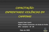 CAPACITAÇÃO: ENFRENTANDO VIOLÊNCIAS EM CAMPINAS · MUNICIPAL DE CAMPINAS INTRODUÇÃO OMS: 1982 BRASIL: Lei 8.842, sancionada em 04 de janeiro de 1994, dispõe sobre a Política