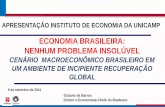 ECONOMIA BRASILEIRA: NENHUM PROBLEMA INSOLÚVEL · Diretor e Economista-Chefe do Bradesco . APRESENTAÇÃO INSTITUTO DE ECONOMIA DA UNICAMP . 5 de setembro de 2014 . 2‹nº›2‹nº›