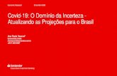 Covid-19: O Domínio da Incerteza - Atualizando as ...€¦ · Covid-19: O Domínio da Incerteza - Atualizando as Projeções para o Brasil Economic Research 09 de Abril 2020 Ana