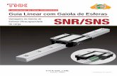 Lançamento da Série SNR/SNS85 Guia Linear com ... - THK · CATÁLOGO No.234-7P Guia Linear com Gaiola de Esferas Vantagens da Gaiola de Esferas Ultracapacidade de carga SNR/SNS