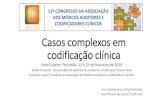 Casos complexos em codificação clínica Congresso... · Dificuldades na codificação de procedimentos •Os códigos ICD-10-PCS são compostos por sete caracteres alfanuméricos.