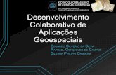 Aplicações Colaborativo de Geoespaciais Desenvolvimento · 2018-06-14 · Desenvolvimento Colaborativo de Mapa Interativo na Web •Foi realizado na primeira parte da matéria (Desenvolvimento