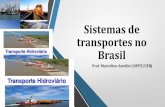 Sistemas de transportes no Brasil - Marinha do Brasil · transportes no Brasil Prof. Marcelino Aurélio COPPE/UFRJ. Situaçao atual. Situaçao atual Matriz de transporte. Desempenho
