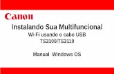 Instalando Sua Multifuncional - Canon ...

Instalando Sua Multifuncional Wi-Fi usando o cabo USB TS3100/TS3110 Manual Windows OS