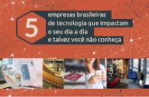 empresas brasileiras de tecnologia que impactam o seu dia a dia€¦ · o seu dia a dia O Brasil conta hoje com instituições ﬁnanceiras altamente informatizadas, que colocam o