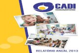 O CADI é uma organização da sociedade civil, sem ﬁns · Relatório Anual 2013. O CADI proporciona pr ojetos que r estauram a esperança e o futur o O CADI é uma organização