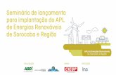 Seminário de lançamento para implantação do APL de ...€¦ · Seminário de lançamento para implantação do APL de Energias Renováveis de Sorocaba e Região. 2 Agenda ...