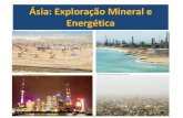 Ásia: Exploração Mineral e Energética · 2019-08-15 · Setor mineral é concentrado em poucos países Exploração mineral da Rússia é feita é feita na sua maioria na Ásia