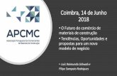 Coimbra, 14 de Junho 2018 - APCMC · Coimbra, 14 de Junho 2018 •O Futuro do comércio de materiais de construção •Tendências, Oportunidades e propostas para um novo modelo