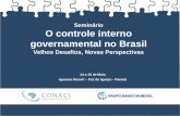 Seminário O controle interno governamental no Brasil · objetivos dos órgãos e entidades da administração pública sejam alcançados, de forma confiável e concreta, evidenciando