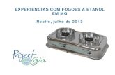 EXPERIENCIAS COM FOGOES A ETANOL EM MG Recife, julho de …ecofogao.com/sbfe/arquivos/experiencias-com-fogoes-a-etanol-em-… · lenha como combustível; • Redução da dependencia