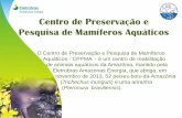 Centro de Preservação e Pesquisa de Mamíferos Aquáticoseletrobrasamazonas.com/meioambiente/wp-content... · animais aquáticos como os peixes e os quelônios, com a separação