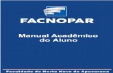 Manual Acadêmico - Facnopar · Este manual é destinado aos acadêmicos para que tenham conhecimento de toda a sistemática de funcionamento do curso. Trata-se de um guia elaborado